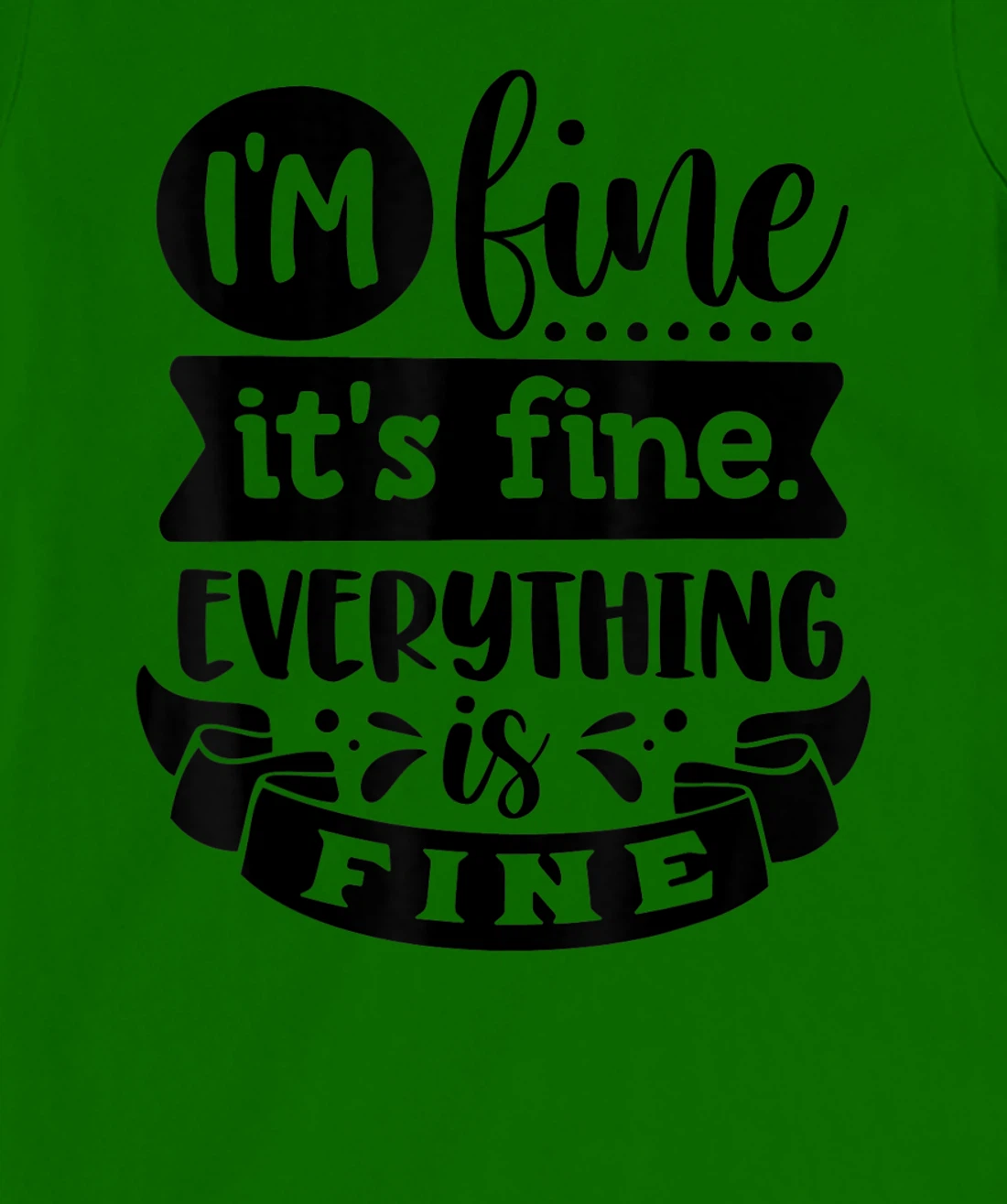 Womens I'm Fine It's Fine Everything is Fine Plus Size 2XL 3XL Tops T-Shirt, Kid T-Shirt and Women T-Shirt