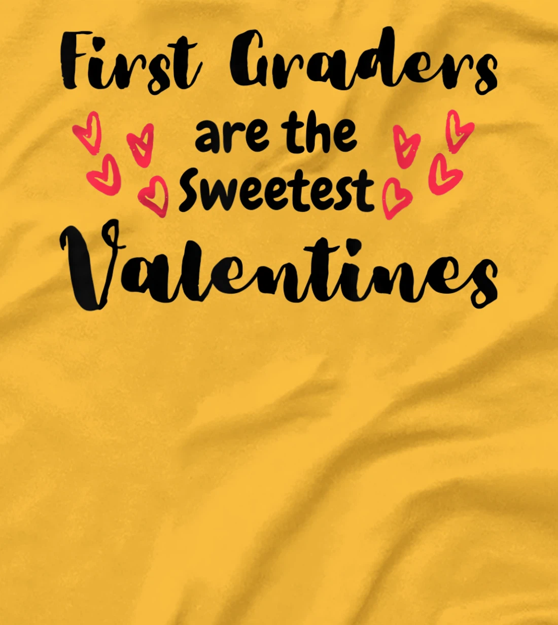 Teachers Valentines Day First Graders are the Sweetest T-Shirt, Kid T-Shirt and Women T-Shirt