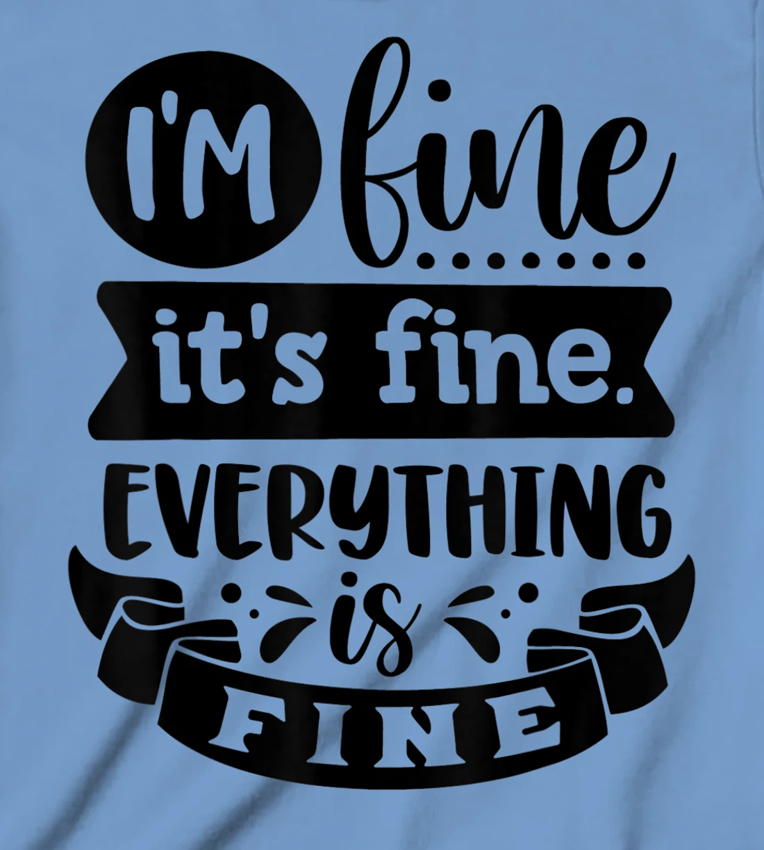 Womens I'm Fine It's Fine Everything is Fine Plus Size 2XL 3XL Tops T-Shirt, Kid T-Shirt and Women T-Shirt