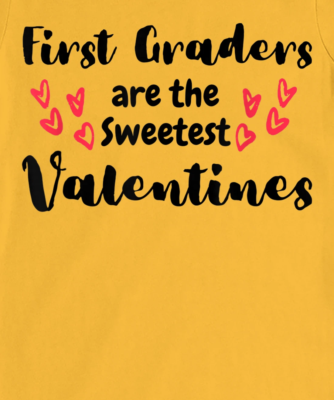 Teachers Valentines Day First Graders are the Sweetest T-Shirt, Kid T-Shirt and Women T-Shirt