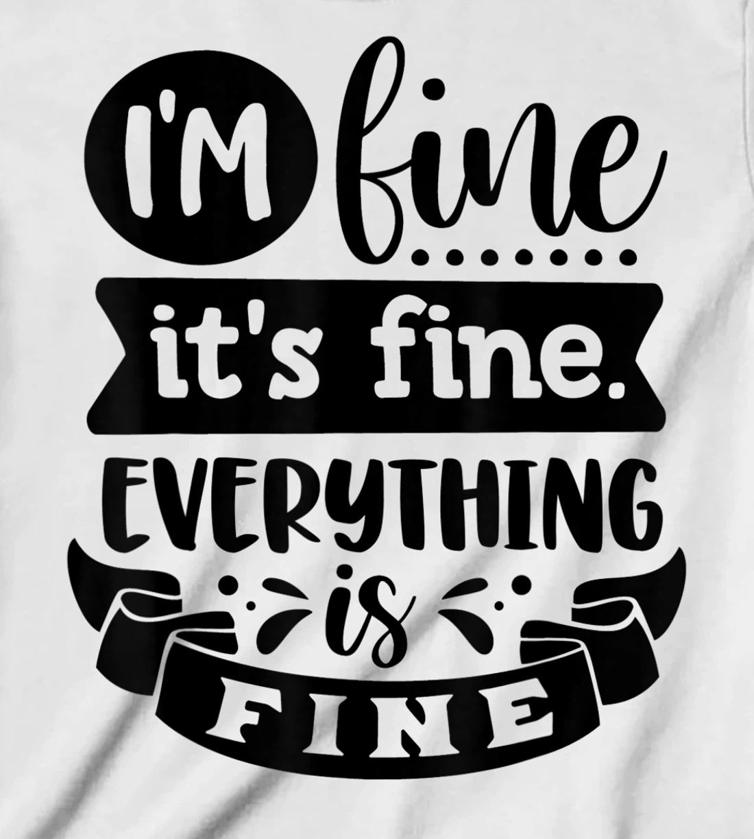 Womens I'm Fine It's Fine Everything is Fine Plus Size 2XL 3XL Tops T-Shirt, Kid T-Shirt and Women T-Shirt