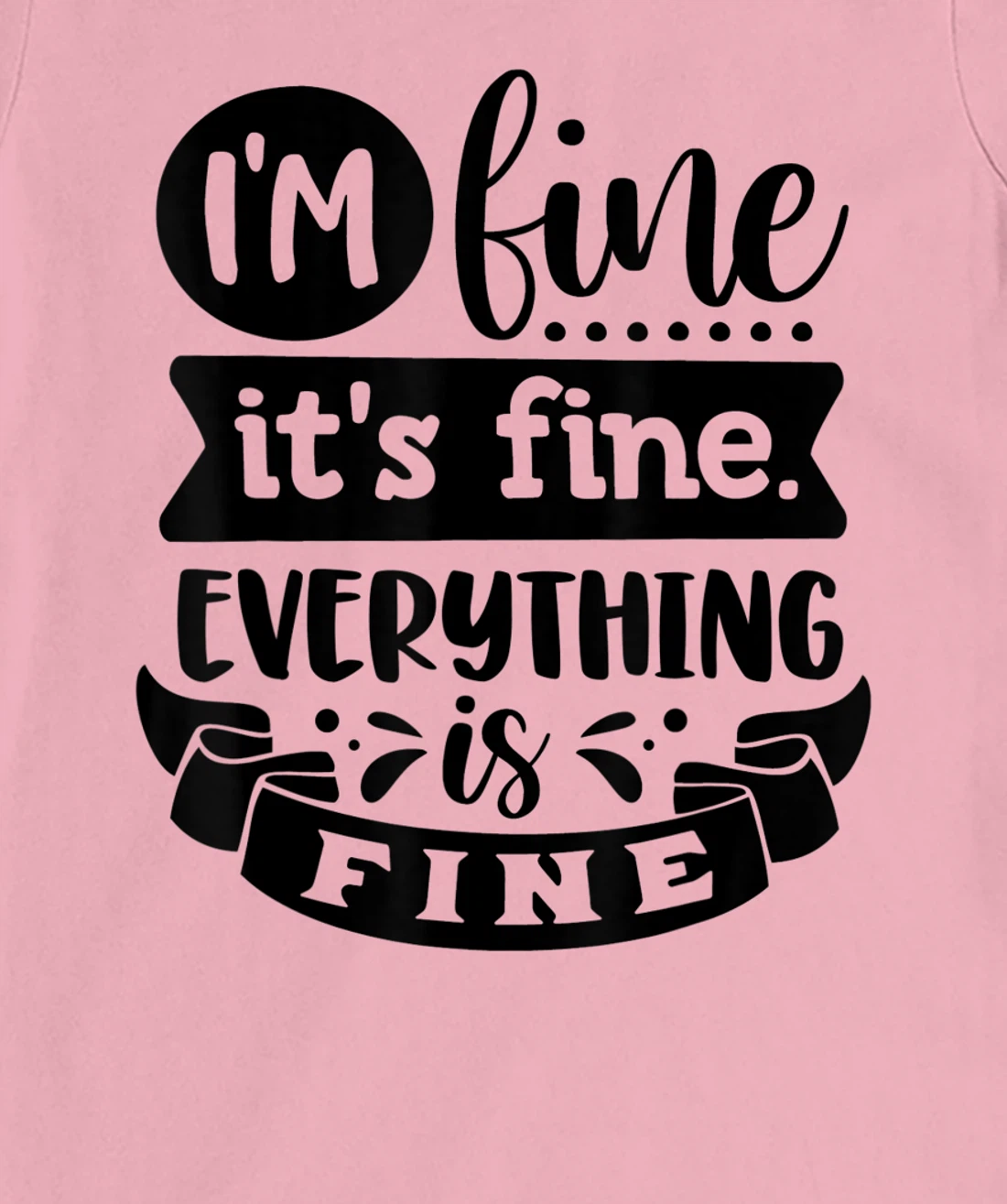 Womens I'm Fine It's Fine Everything is Fine Plus Size 2XL 3XL Tops T-Shirt, Kid T-Shirt and Women T-Shirt