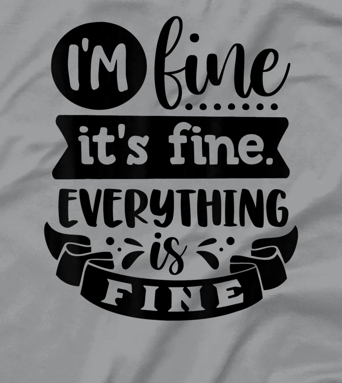 Womens I'm Fine It's Fine Everything is Fine Plus Size 2XL 3XL Tops T-Shirt, Kid T-Shirt and Women T-Shirt