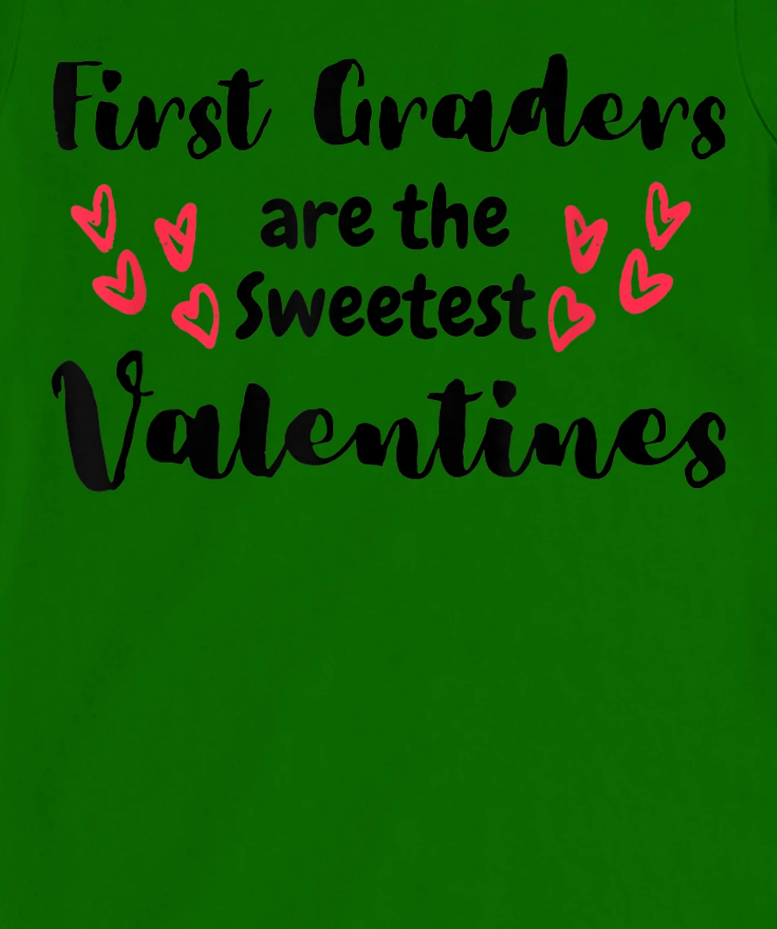 Teachers Valentines Day First Graders are the Sweetest T-Shirt, Kid T-Shirt and Women T-Shirt
