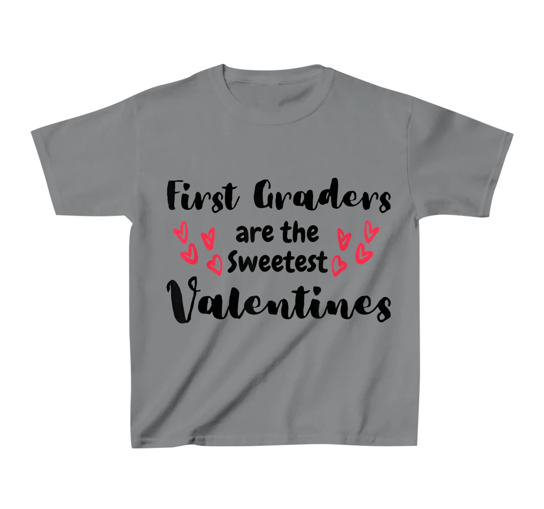 Teachers Valentines Day First Graders are the Sweetest T-Shirt, Kid T-Shirt and Women T-Shirt