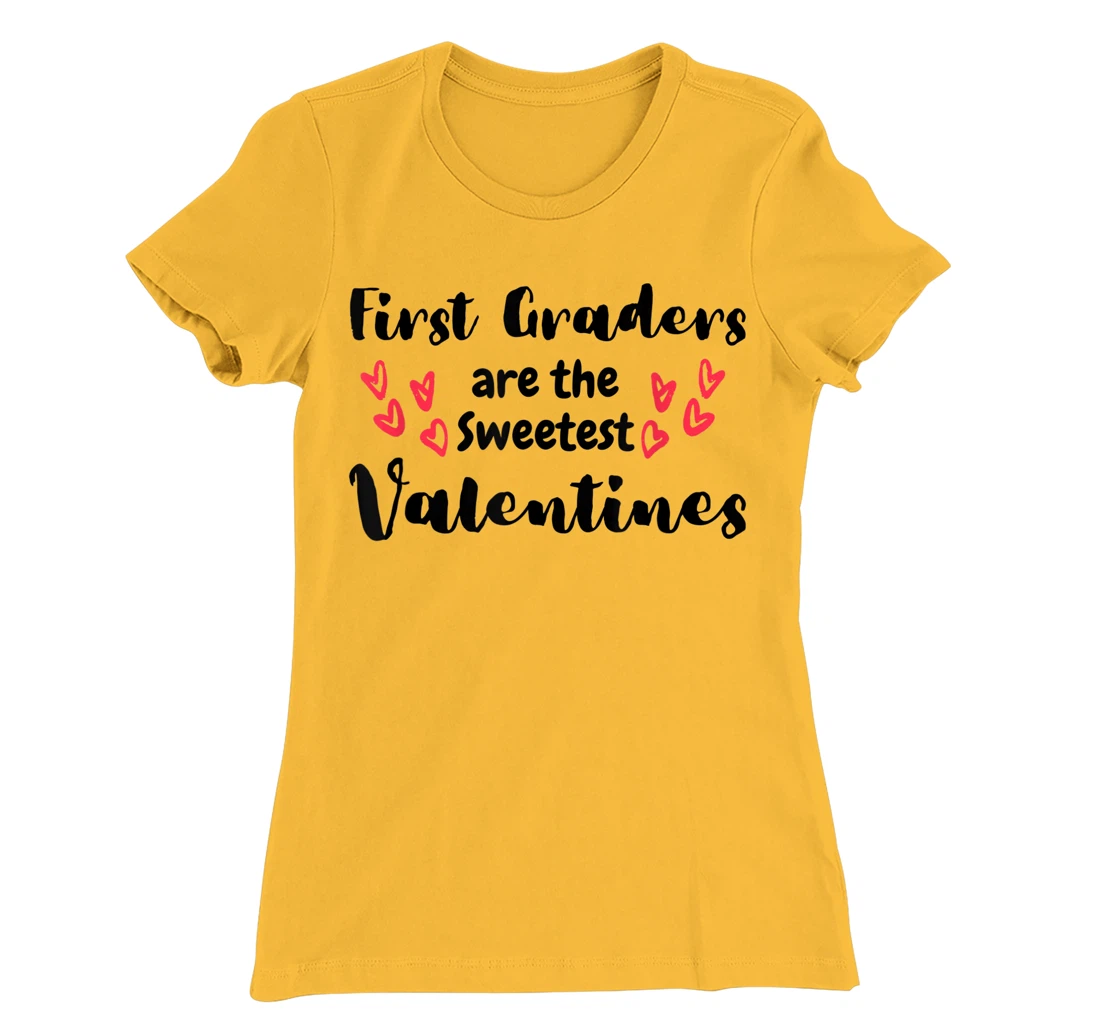 Teachers Valentines Day First Graders are the Sweetest T-Shirt, Kid T-Shirt and Women T-Shirt