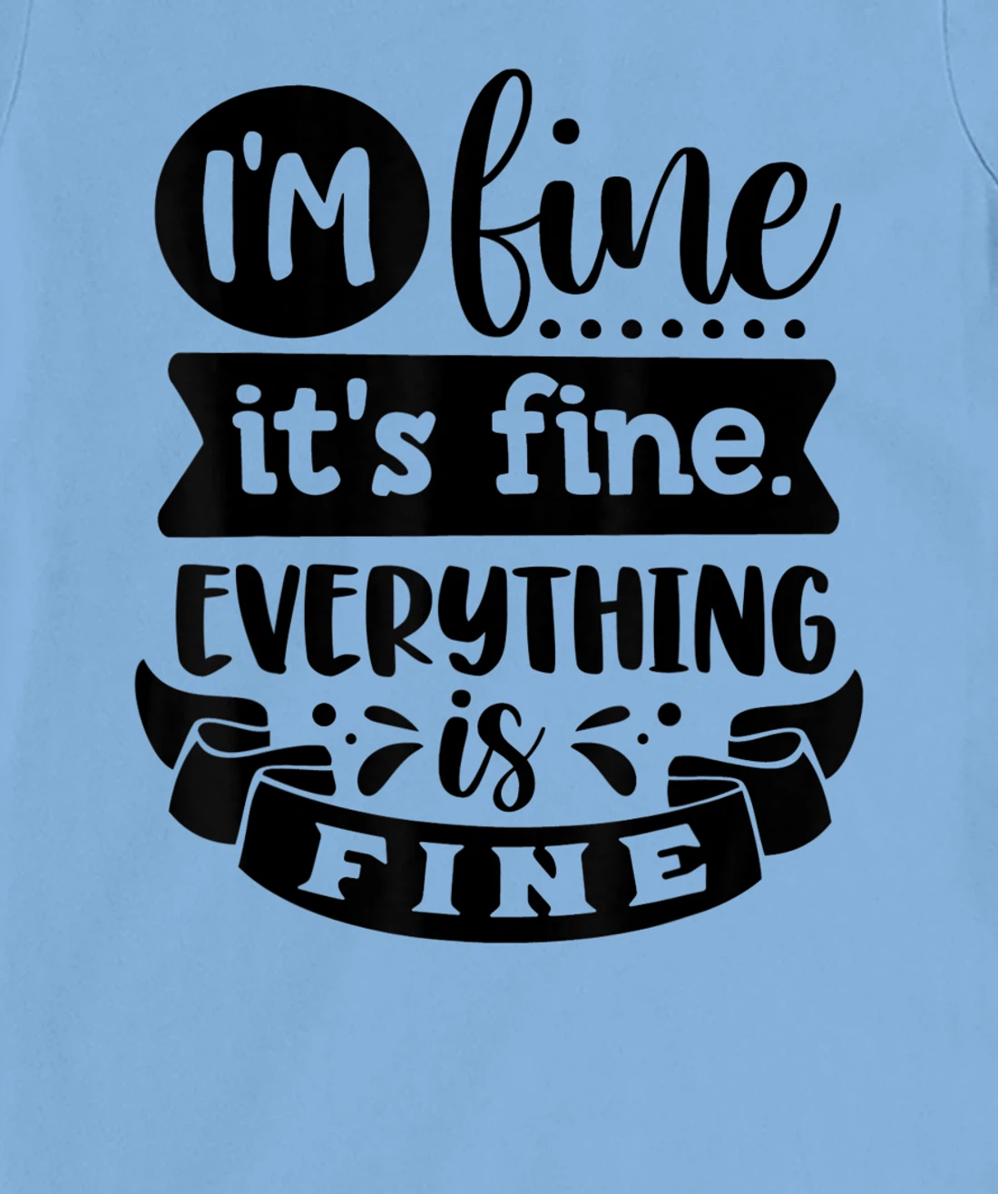 Womens I'm Fine It's Fine Everything is Fine Plus Size 2XL 3XL Tops T-Shirt, Kid T-Shirt and Women T-Shirt