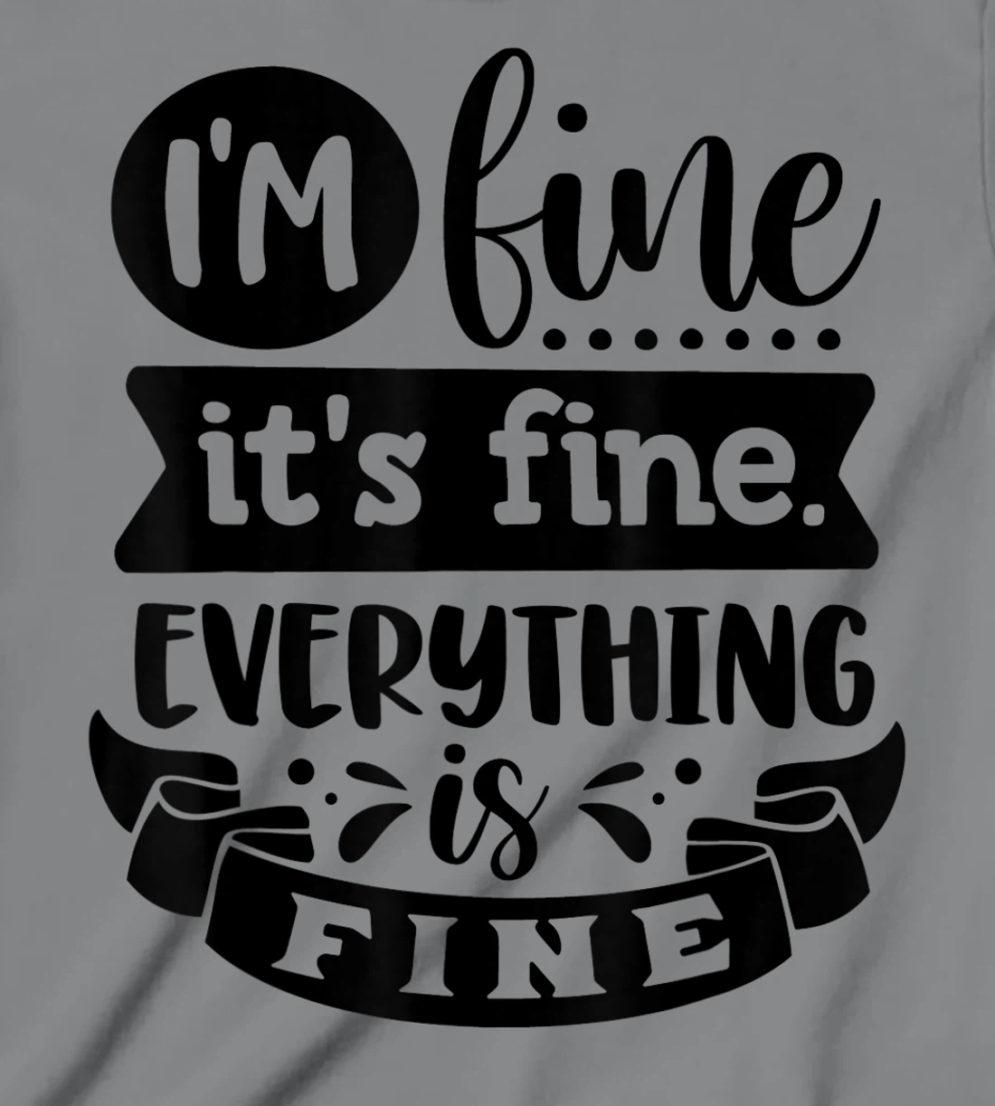 Womens I'm Fine It's Fine Everything is Fine Plus Size 2XL 3XL Tops T-Shirt, Kid T-Shirt and Women T-Shirt