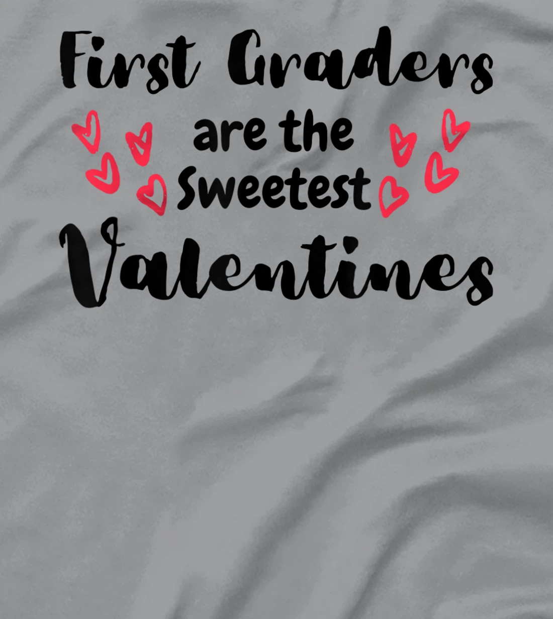 Teachers Valentines Day First Graders are the Sweetest T-Shirt, Kid T-Shirt and Women T-Shirt