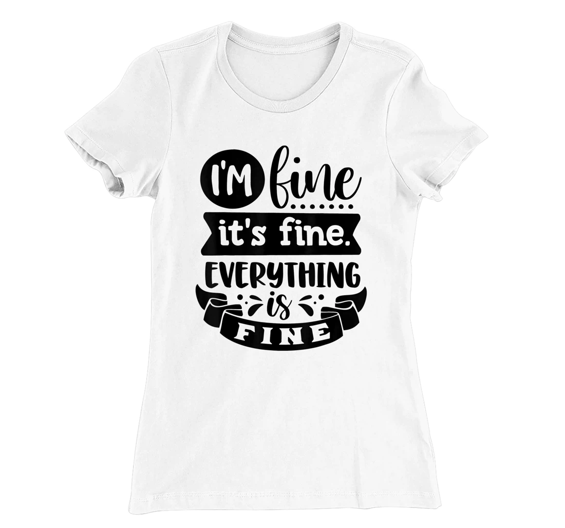 Womens I'm Fine It's Fine Everything is Fine Plus Size 2XL 3XL Tops T-Shirt, Kid T-Shirt and Women T-Shirt