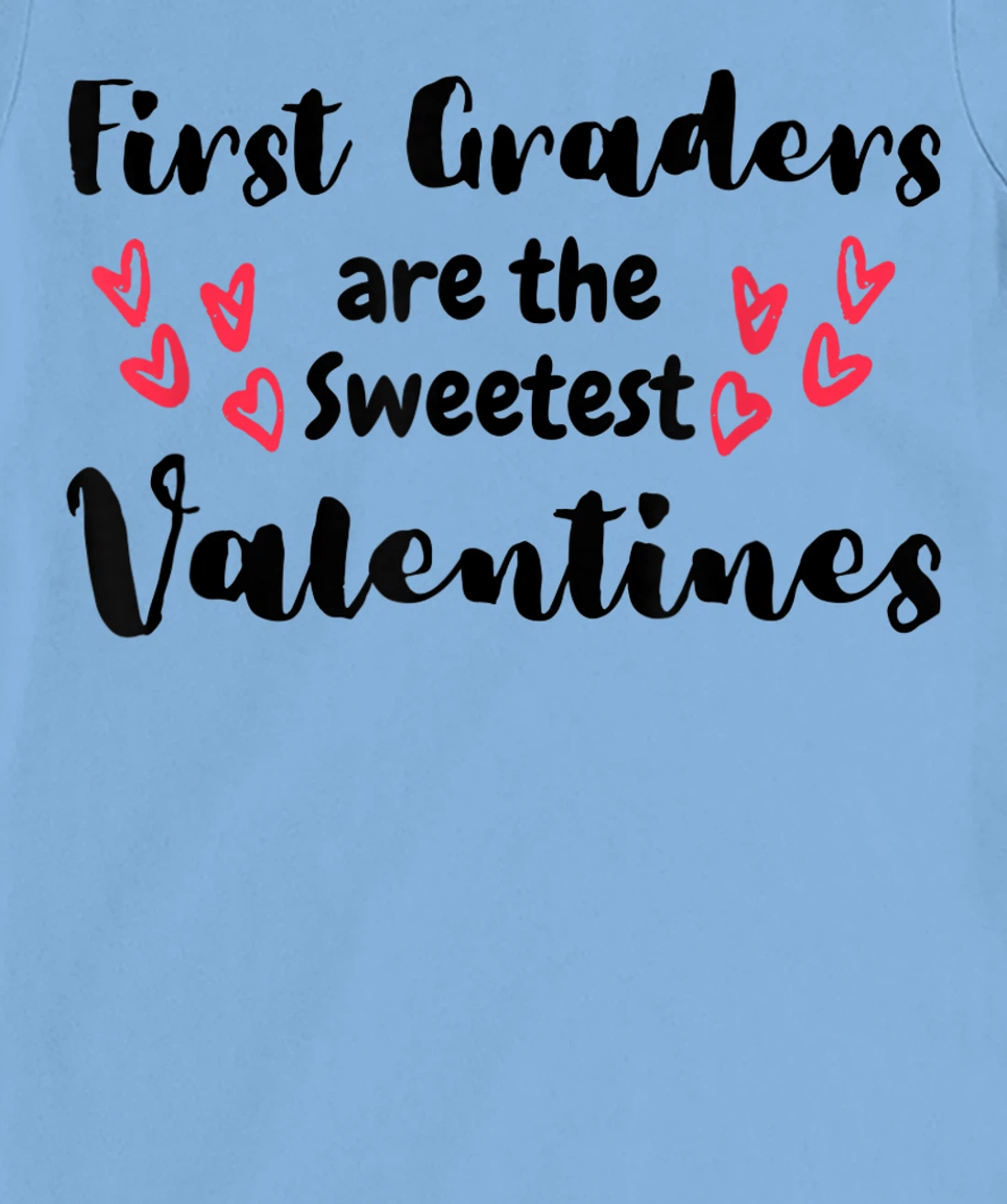 Teachers Valentines Day First Graders are the Sweetest T-Shirt, Kid T-Shirt and Women T-Shirt