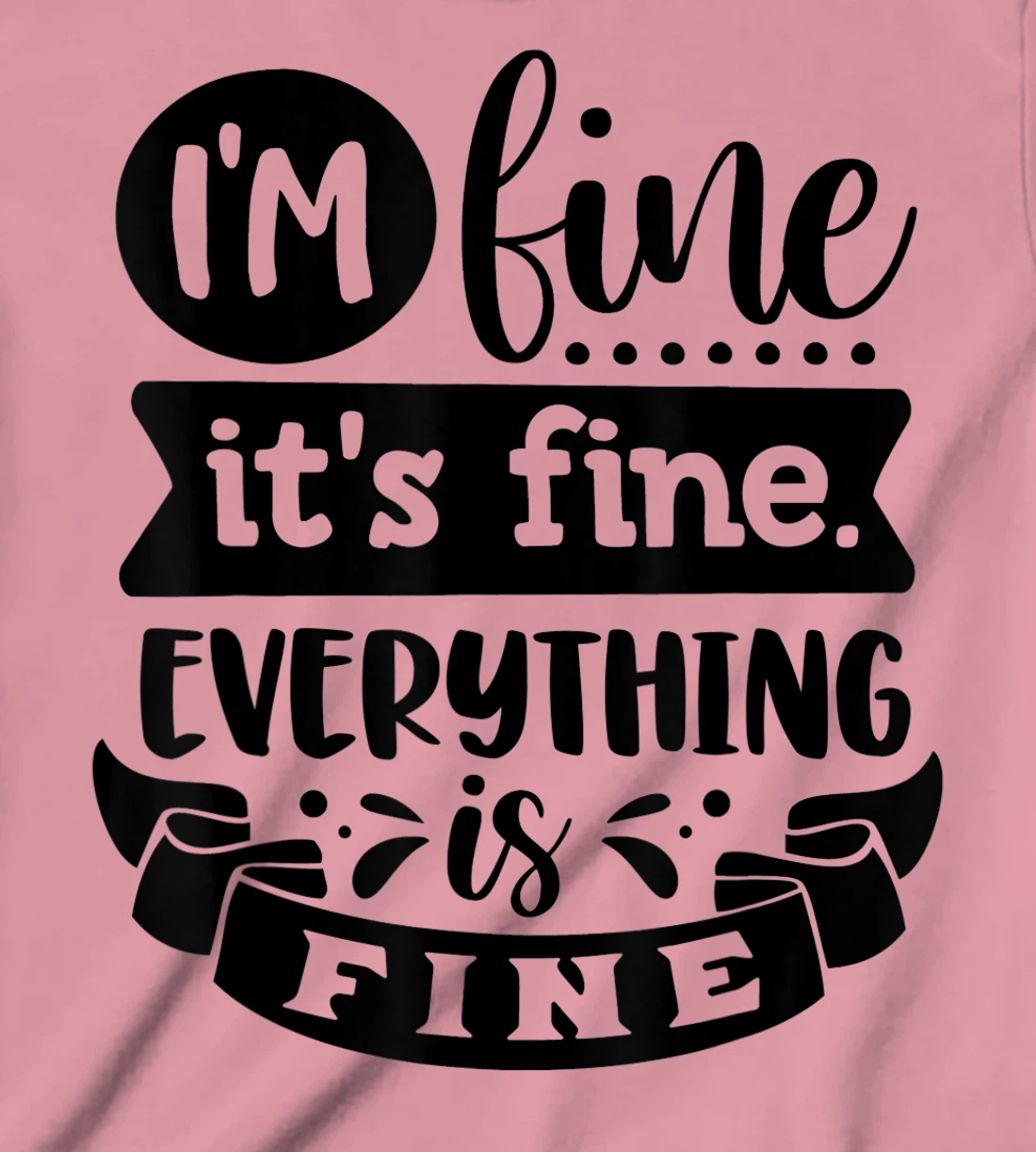 Womens I'm Fine It's Fine Everything is Fine Plus Size 2XL 3XL Tops T-Shirt, Kid T-Shirt and Women T-Shirt