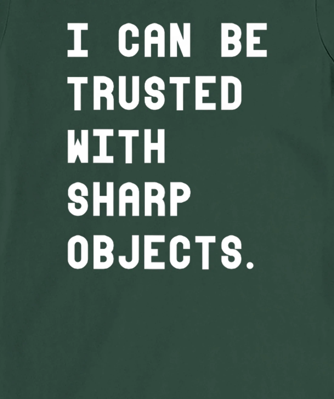 I Can Be Trusted With Sharp Objects T Shirt For Men Women T-Shirt, Women T-Shirt