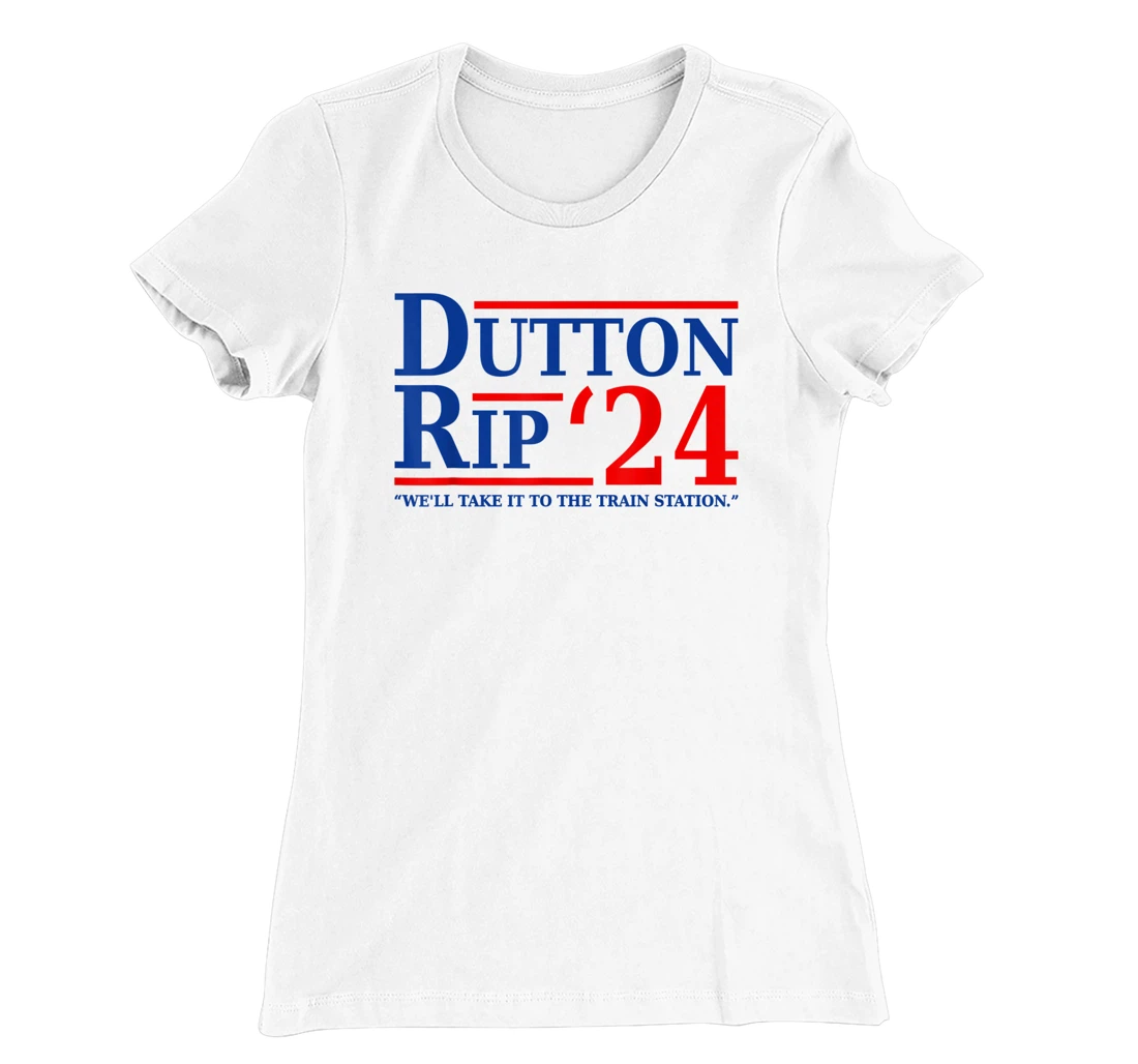 Dutton Rip 24 - We’ll Take It To The Train Station Dutton 24 T-Shirt, Women T-Shirt