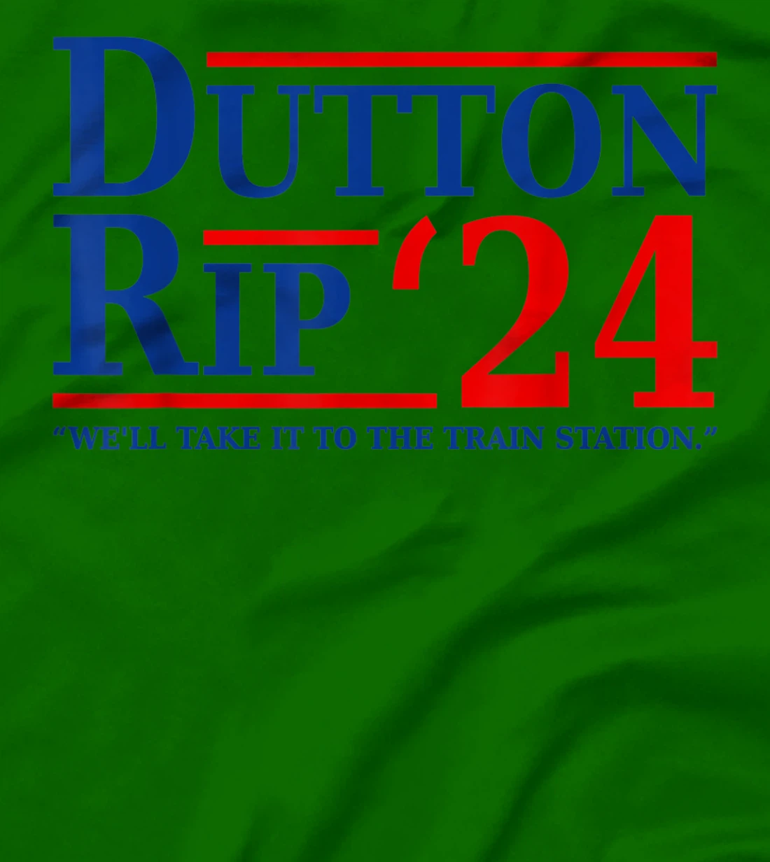 Dutton Rip 24 - We’ll Take It To The Train Station Dutton 24 T-Shirt, Women T-Shirt