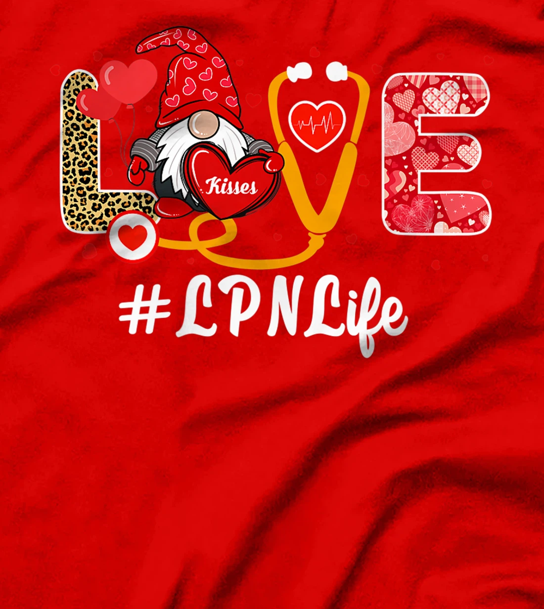 Love Nurse Life Valentine Day Nursing Funny LPN Nurse Gnome T-Shirt, Kid T-Shirt and Women T-Shirt