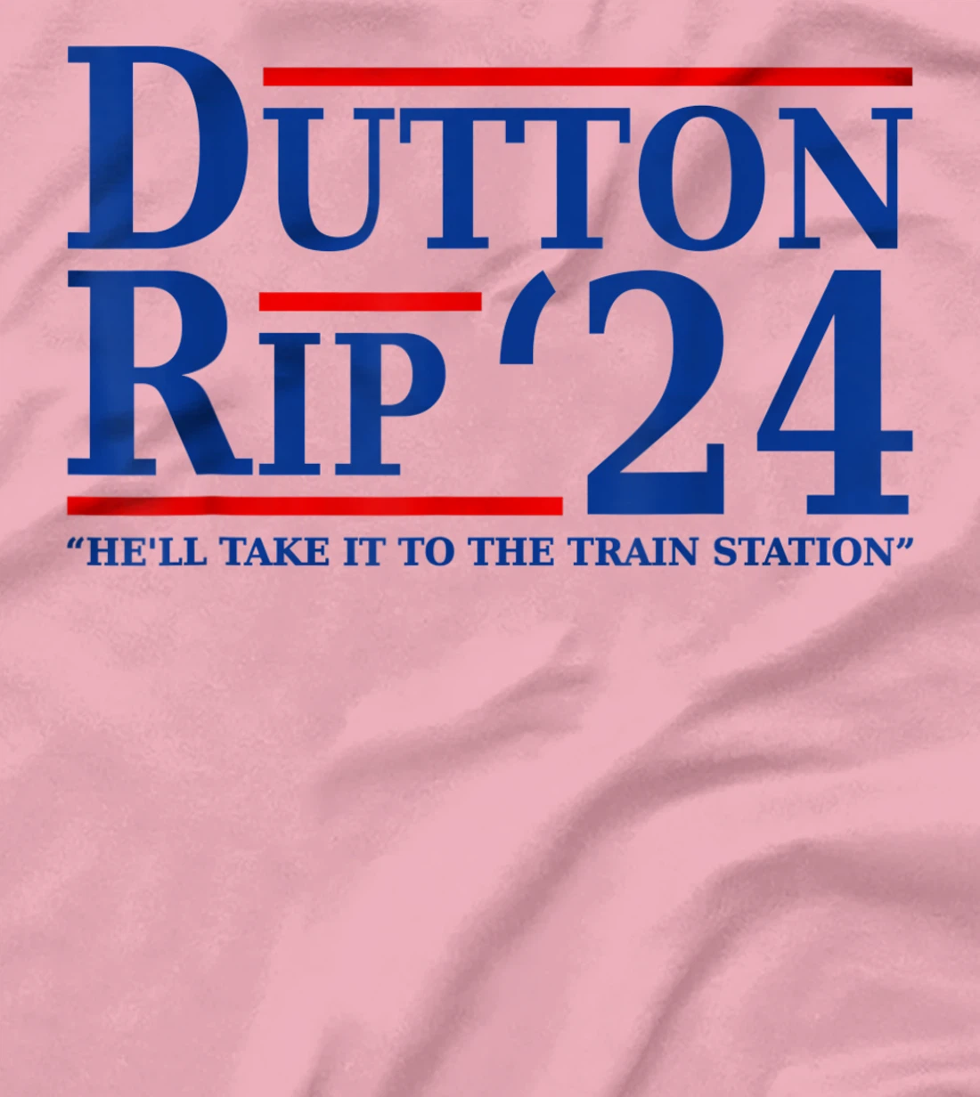 He’ll Take It To The Train Station - Dutton Rip 24 T-Shirt, Women T-Shirt