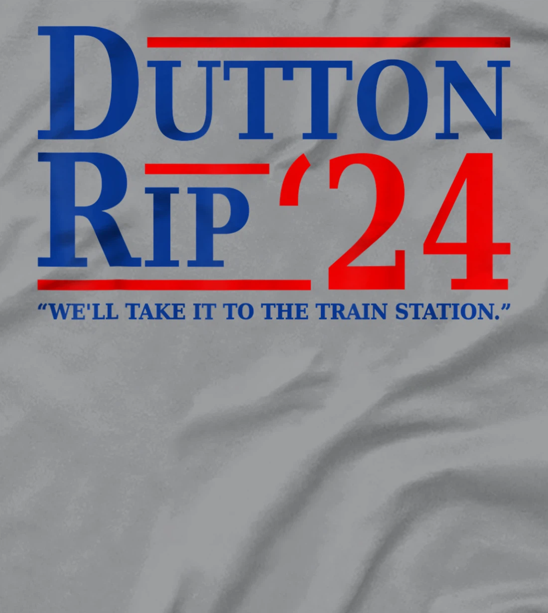 Dutton Rip 24 - We’ll Take It To The Train Station Dutton 24 T-Shirt, Women T-Shirt