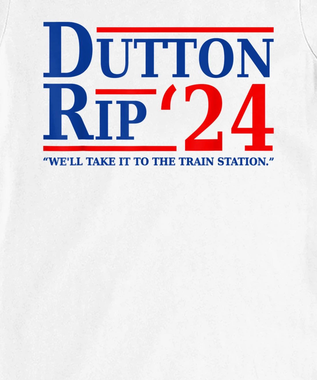 Dutton Rip 24 - We’ll Take It To The Train Station Dutton 24 T-Shirt, Women T-Shirt