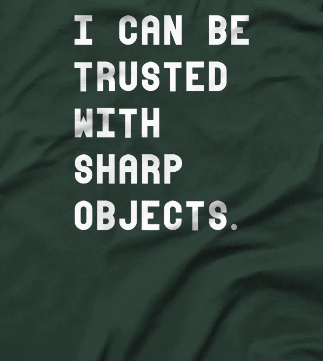 I Can Be Trusted With Sharp Objects T Shirt For Men Women T-Shirt, Women T-Shirt