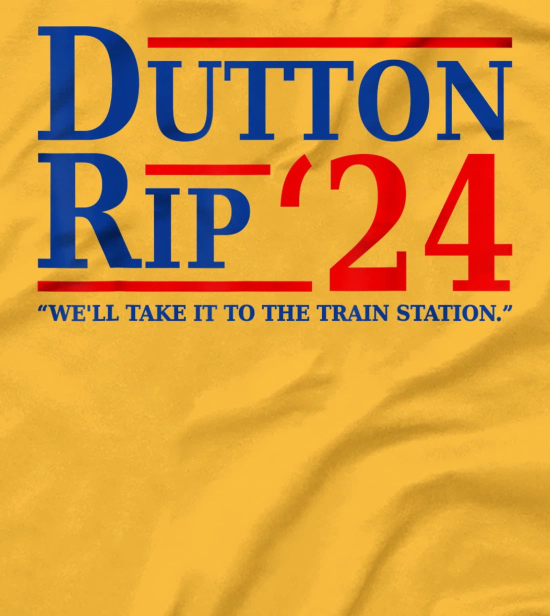 Dutton Rip 24 - We’ll Take It To The Train Station Dutton 24 T-Shirt, Women T-Shirt