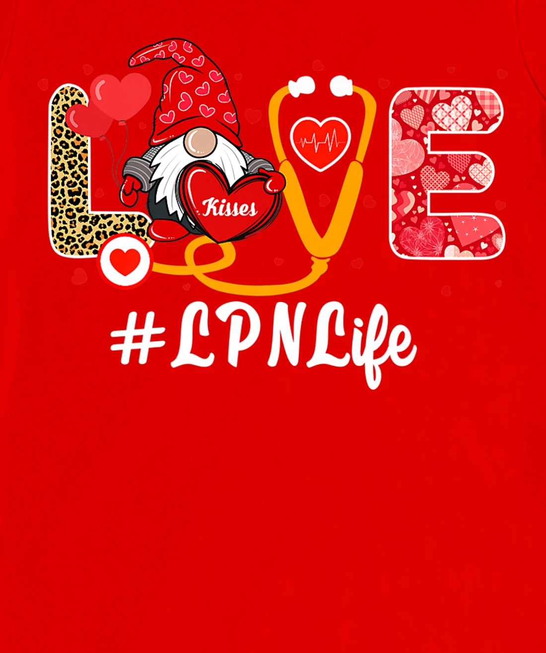 Love Nurse Life Valentine Day Nursing Funny LPN Nurse Gnome T-Shirt, Kid T-Shirt and Women T-Shirt