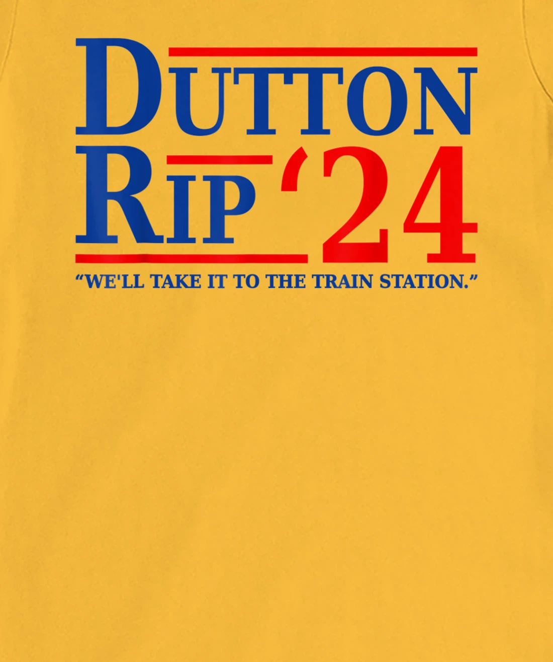Dutton Rip 24 - We’ll Take It To The Train Station Dutton 24 T-Shirt, Women T-Shirt