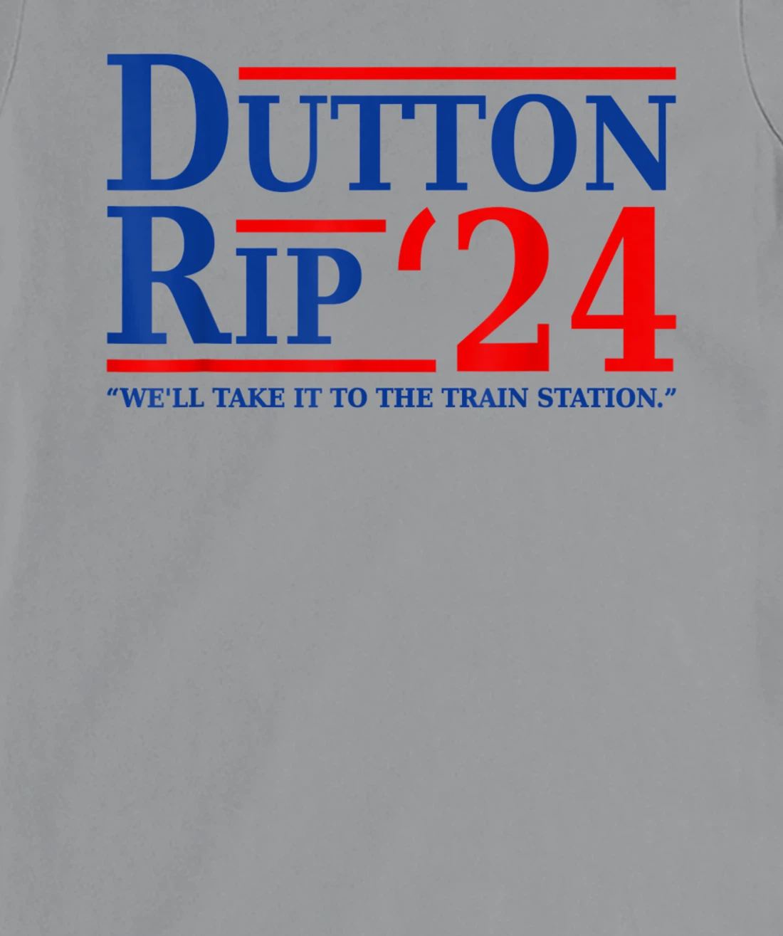 Dutton Rip 24 - We’ll Take It To The Train Station Dutton 24 T-Shirt, Women T-Shirt