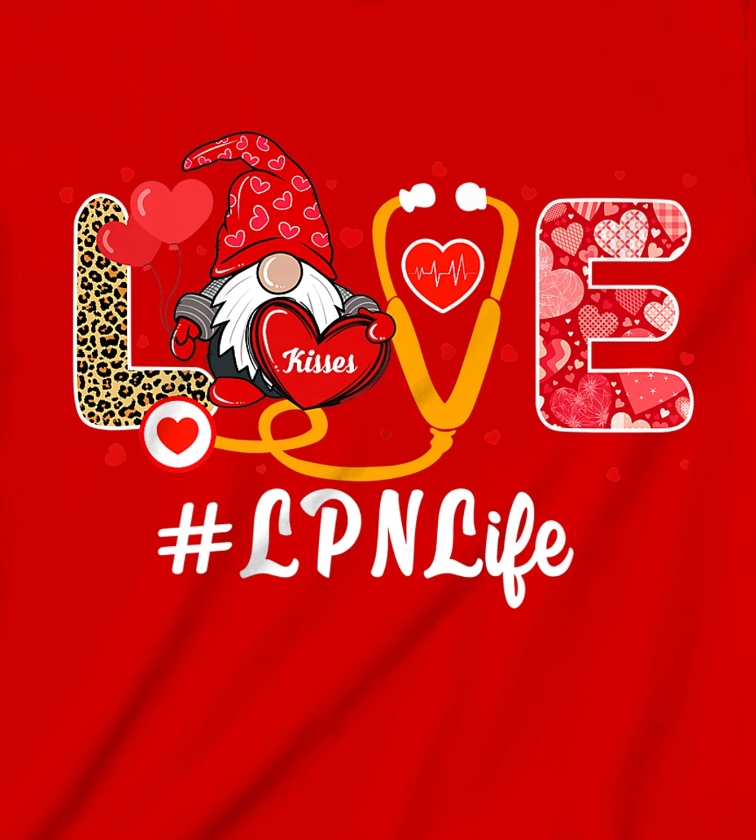 Love Nurse Life Valentine Day Nursing Funny LPN Nurse Gnome T-Shirt, Kid T-Shirt and Women T-Shirt