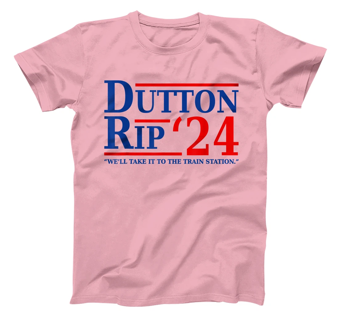 Dutton Rip 24 - We’ll Take It To The Train Station Dutton 24 T-Shirt, Women T-Shirt