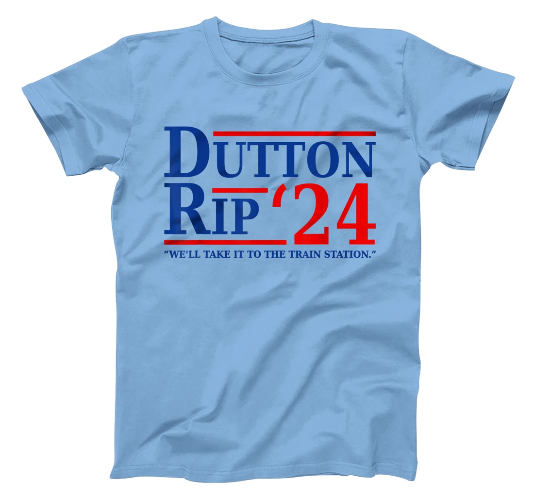 Dutton Rip 24 - We’ll Take It To The Train Station Dutton 24 T-Shirt, Women T-Shirt