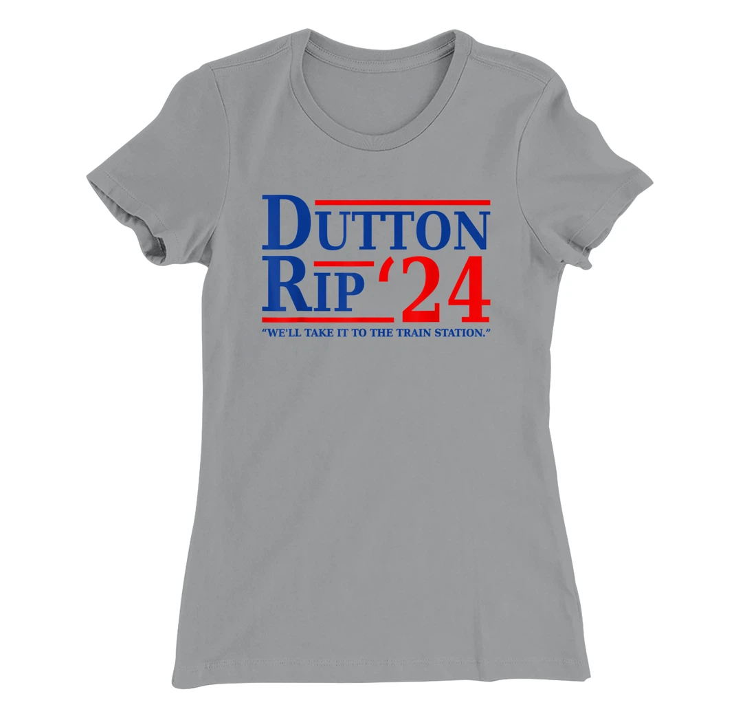 Dutton Rip 24 - We’ll Take It To The Train Station Dutton 24 T-Shirt, Women T-Shirt