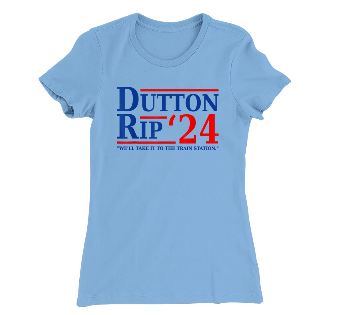 Dutton Rip 24 - We’ll Take It To The Train Station Dutton 24 T-Shirt, Women T-Shirt