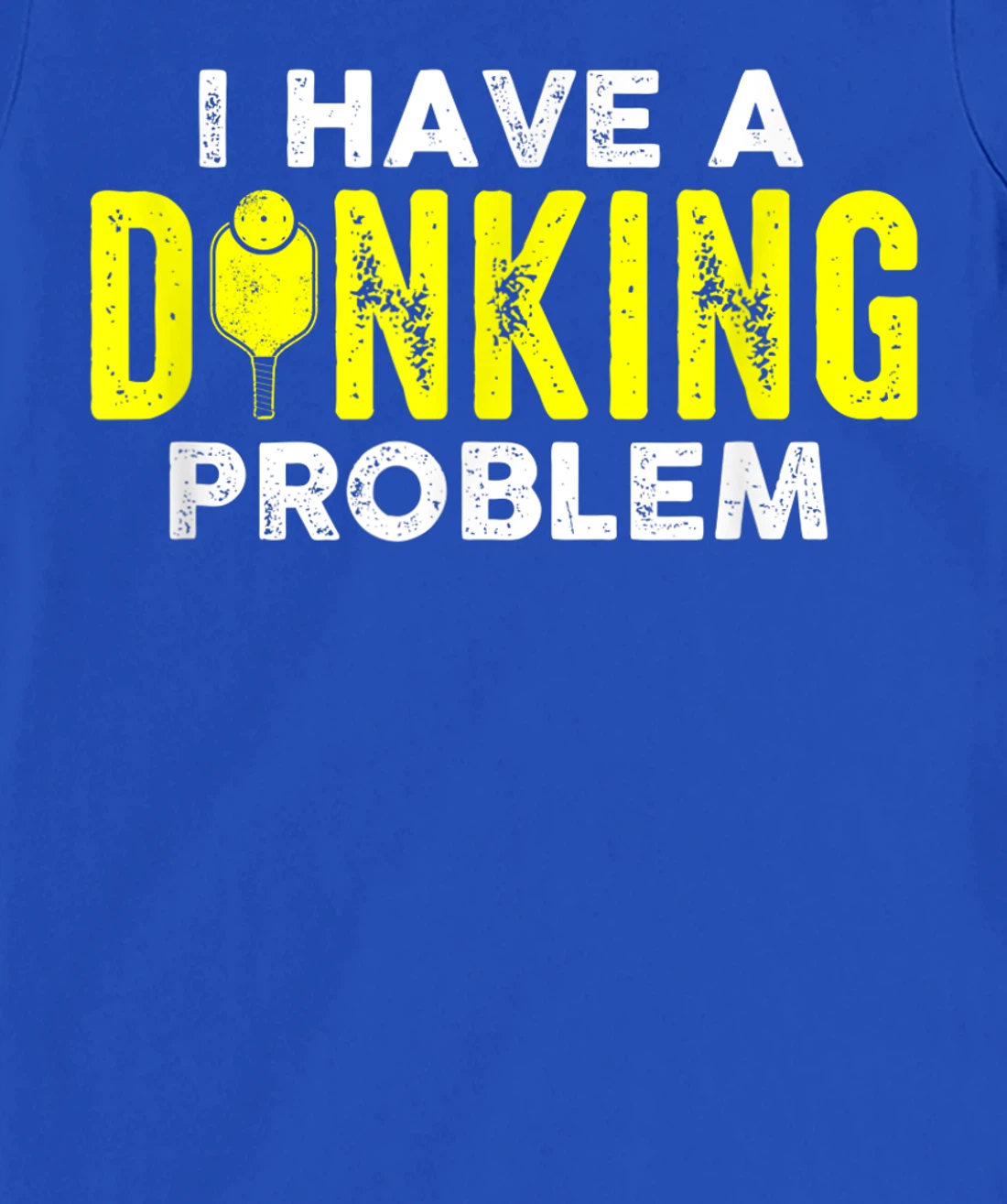 I Have A Dinking Problem Pickle Ball Jokes Funny Pickleball T-Shirt, Women T-Shirt