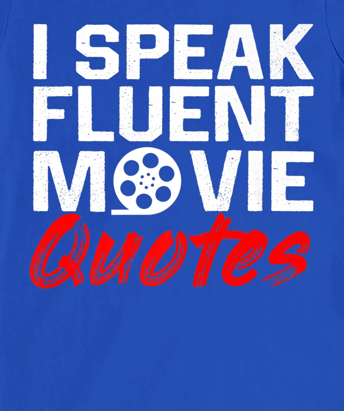 I Speak Fluent Movie Quotes Movie and cinema fan T-Shirt, Kid T-Shirt and Women T-Shirt