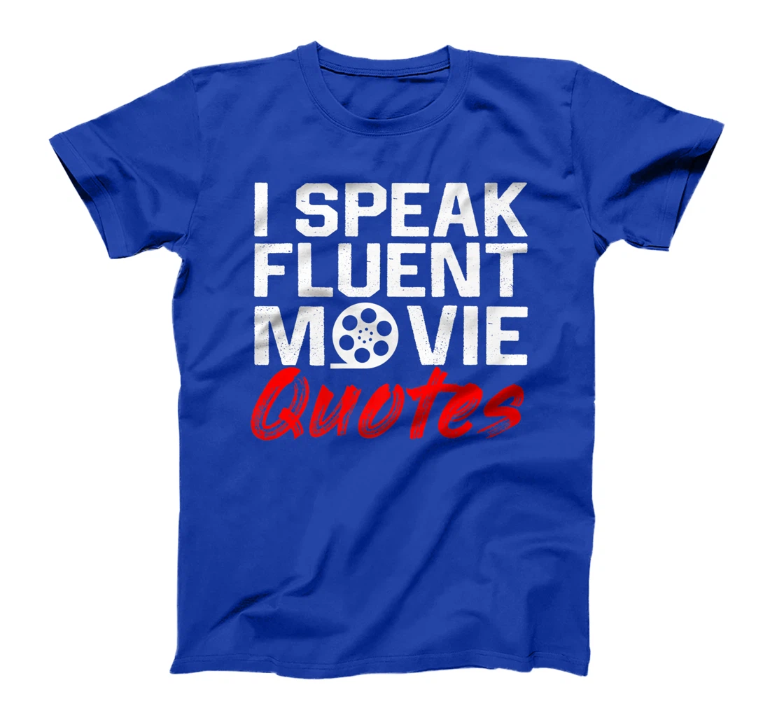 I Speak Fluent Movie Quotes Movie and cinema fan T-Shirt, Kid T-Shirt and Women T-Shirt
