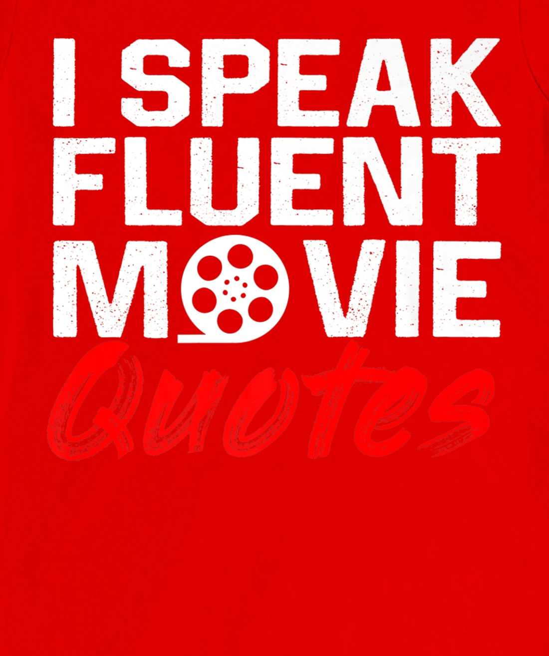 I Speak Fluent Movie Quotes Movie and cinema fan T-Shirt, Kid T-Shirt and Women T-Shirt
