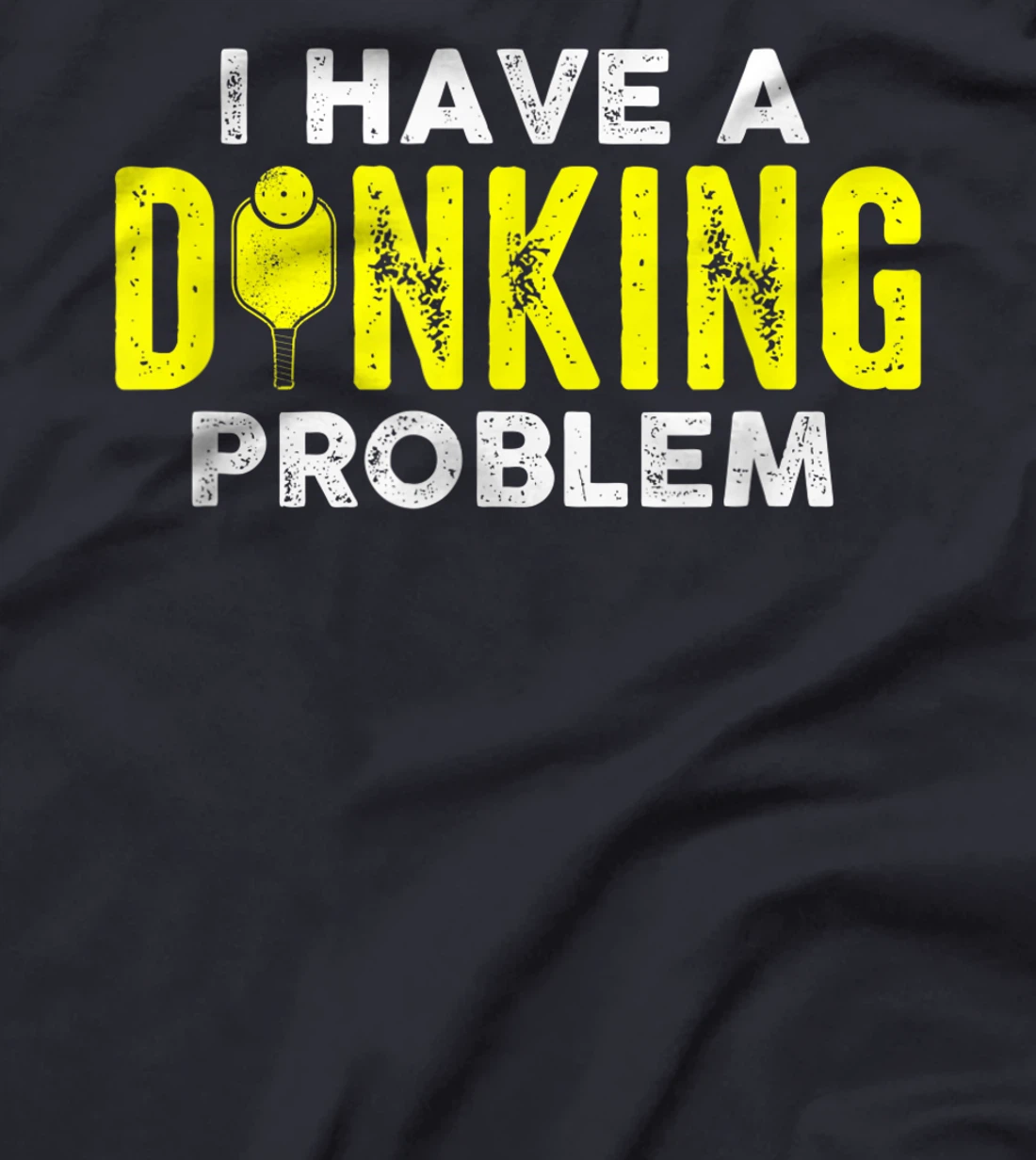 I Have A Dinking Problem Pickle Ball Jokes Funny Pickleball T-Shirt, Women T-Shirt