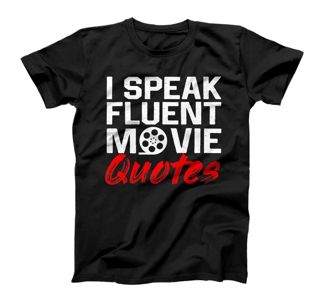 I Speak Fluent Movie Quotes Movie and cinema fan T-Shirt, Kid T-Shirt and Women T-Shirt
