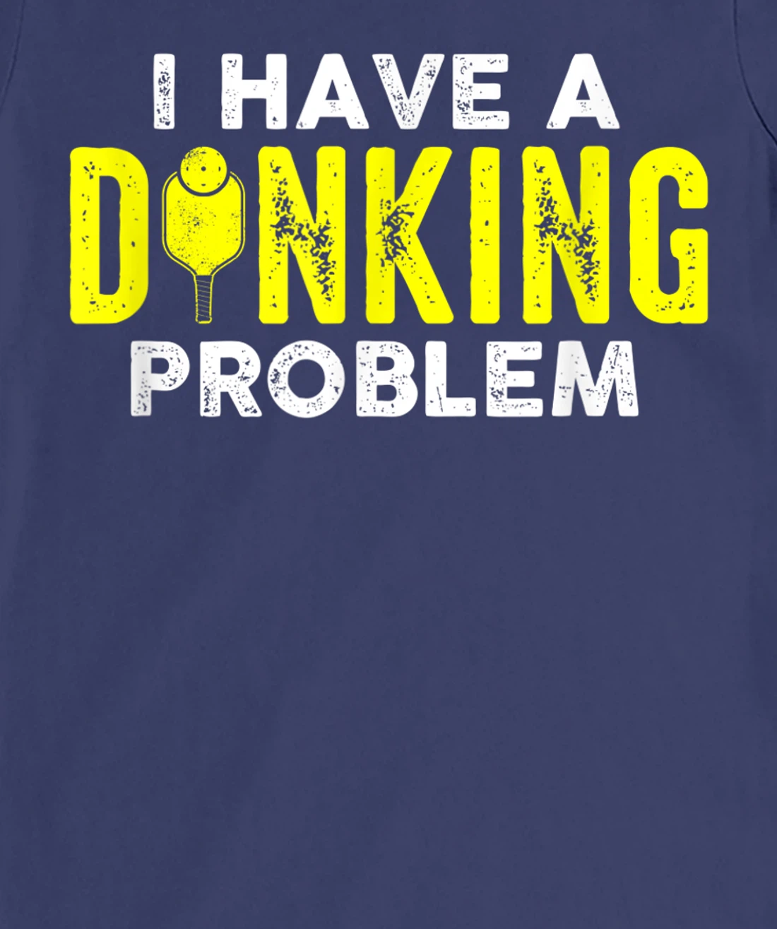 I Have A Dinking Problem Pickle Ball Jokes Funny Pickleball T-Shirt, Women T-Shirt