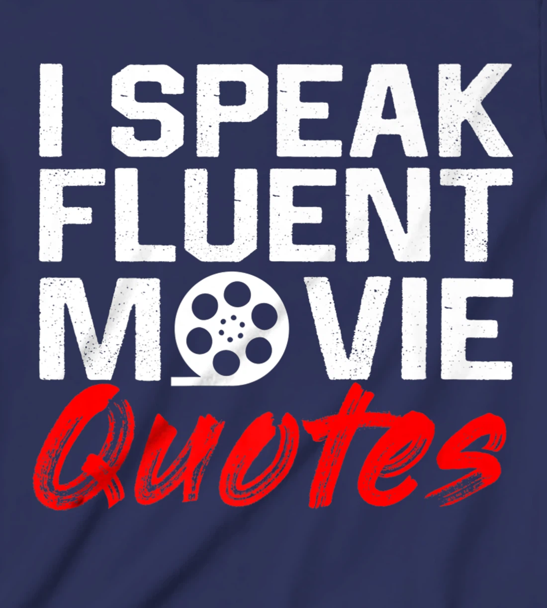I Speak Fluent Movie Quotes Movie and cinema fan T-Shirt, Kid T-Shirt and Women T-Shirt