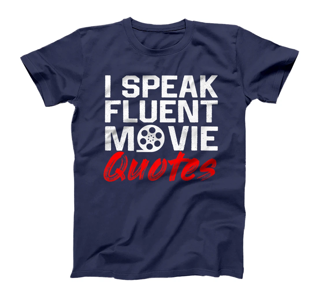 I Speak Fluent Movie Quotes Movie and cinema fan T-Shirt, Kid T-Shirt and Women T-Shirt