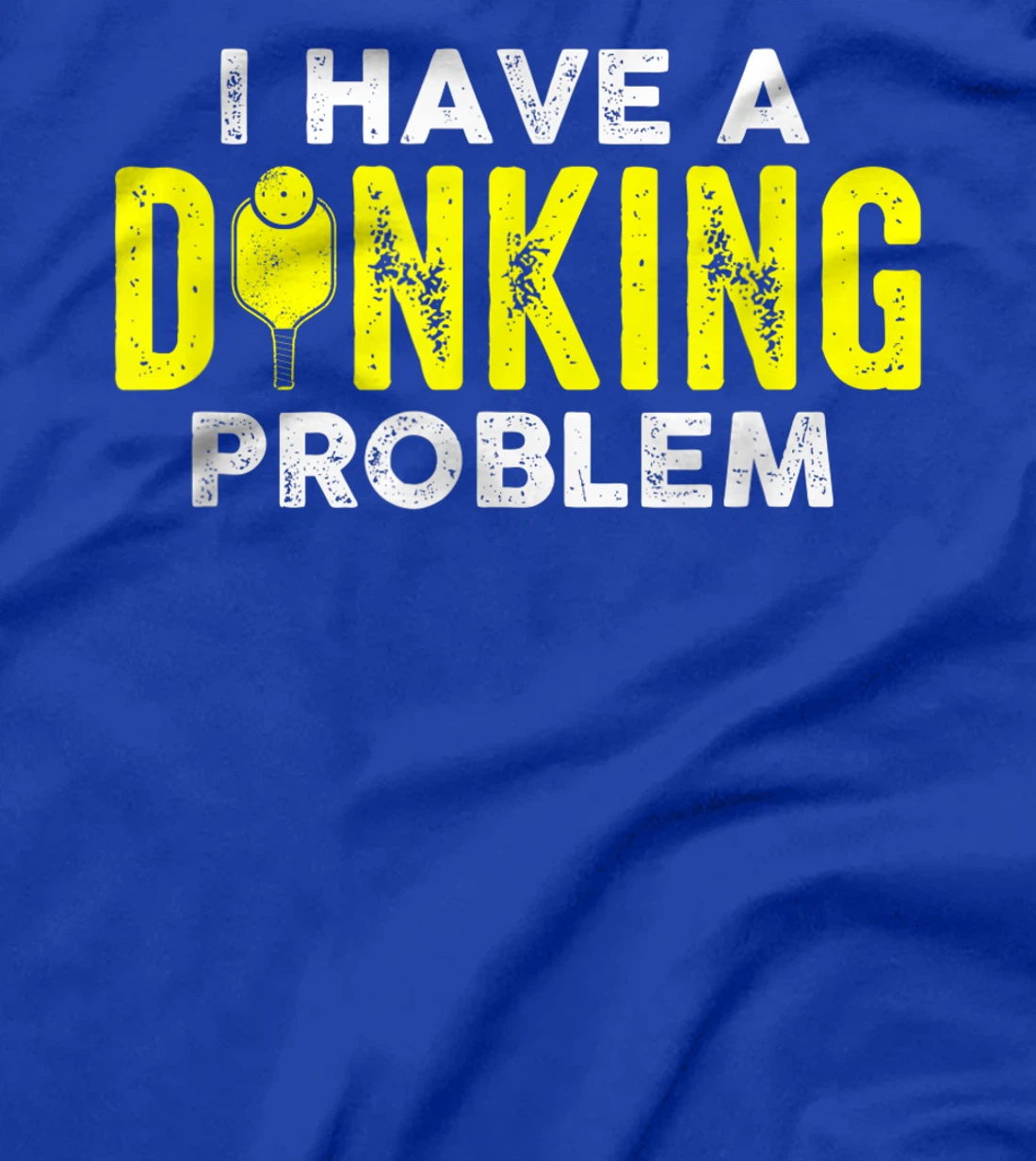 I Have A Dinking Problem Pickle Ball Jokes Funny Pickleball T-Shirt, Women T-Shirt
