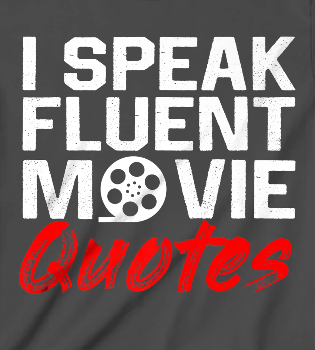 I Speak Fluent Movie Quotes Movie and cinema fan T-Shirt, Kid T-Shirt and Women T-Shirt