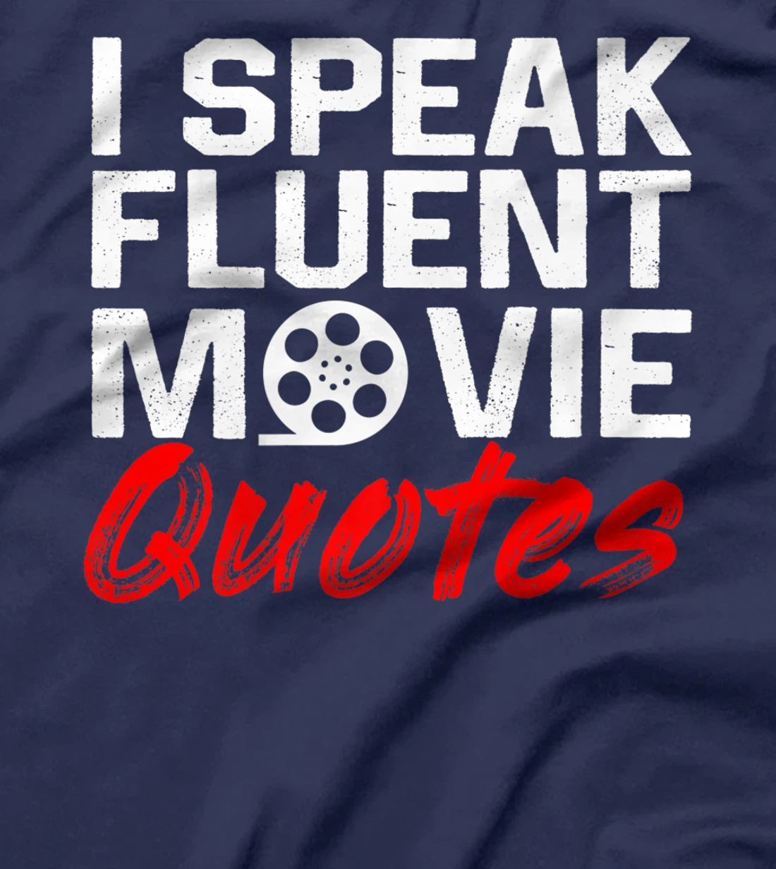 I Speak Fluent Movie Quotes Movie and cinema fan T-Shirt, Kid T-Shirt and Women T-Shirt