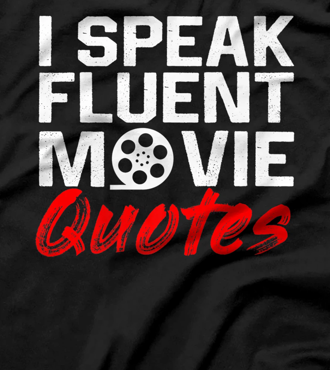 I Speak Fluent Movie Quotes Movie and cinema fan T-Shirt, Kid T-Shirt and Women T-Shirt