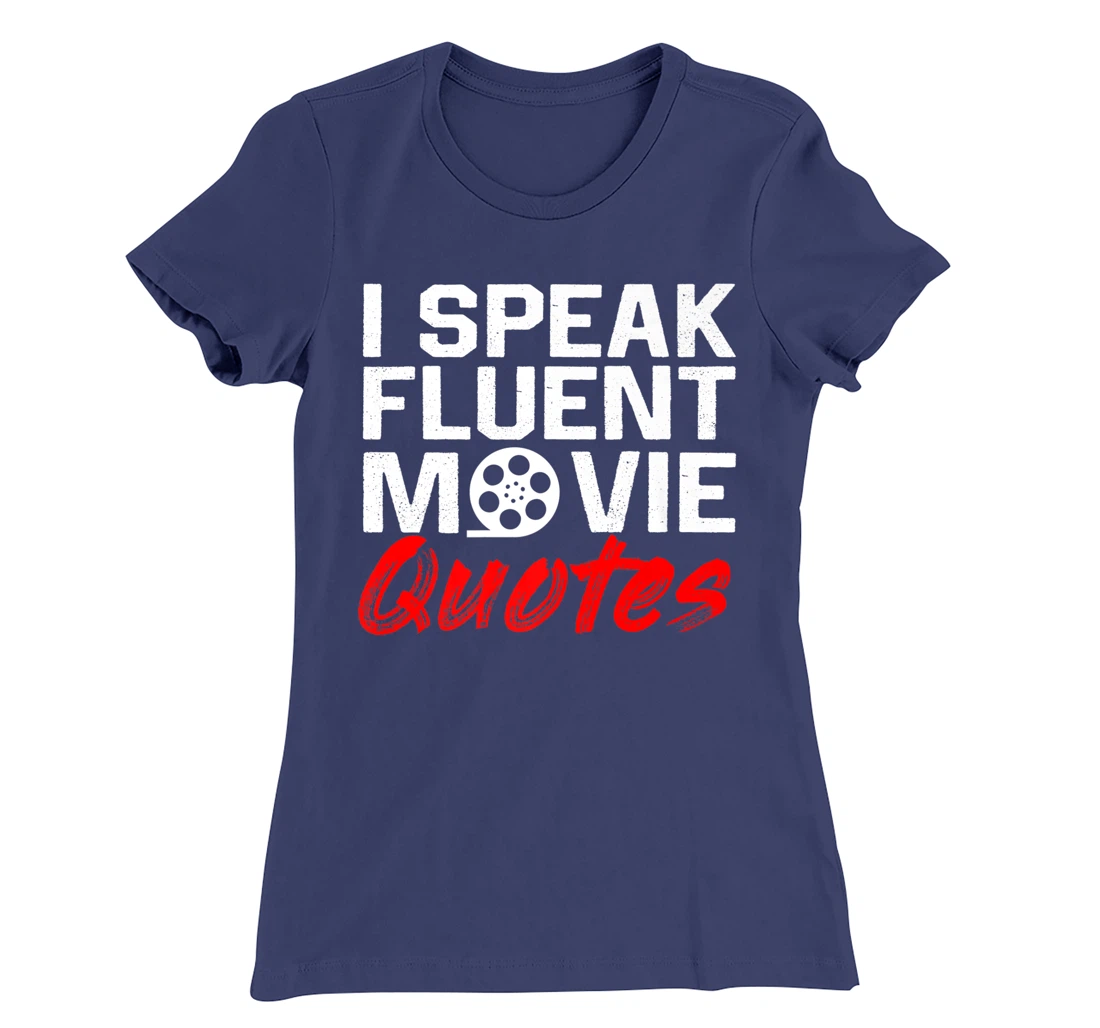 I Speak Fluent Movie Quotes Movie and cinema fan T-Shirt, Kid T-Shirt and Women T-Shirt