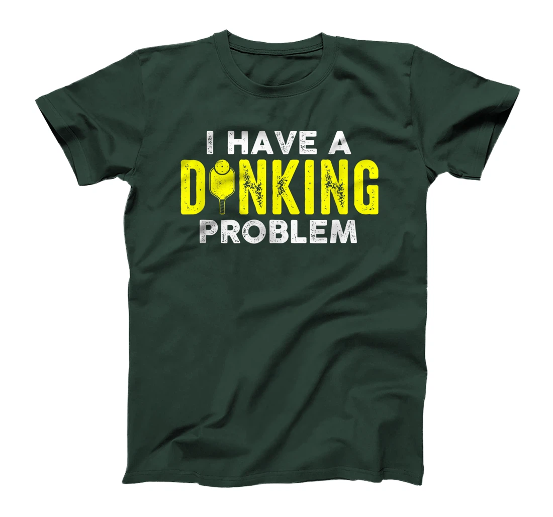 I Have A Dinking Problem Pickle Ball Jokes Funny Pickleball T-Shirt, Women T-Shirt