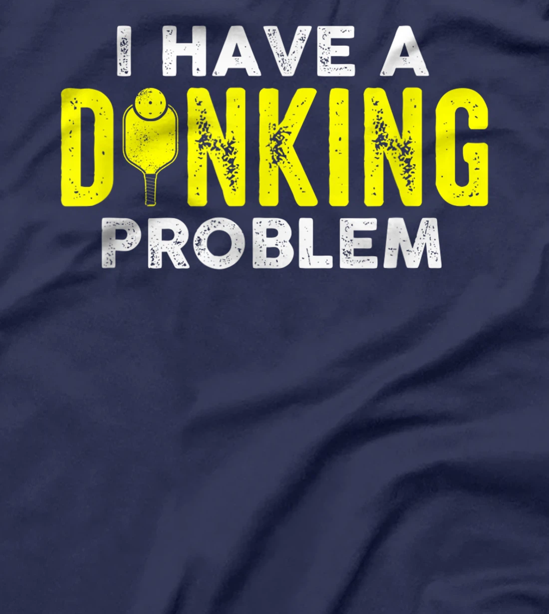 I Have A Dinking Problem Pickle Ball Jokes Funny Pickleball T-Shirt, Women T-Shirt