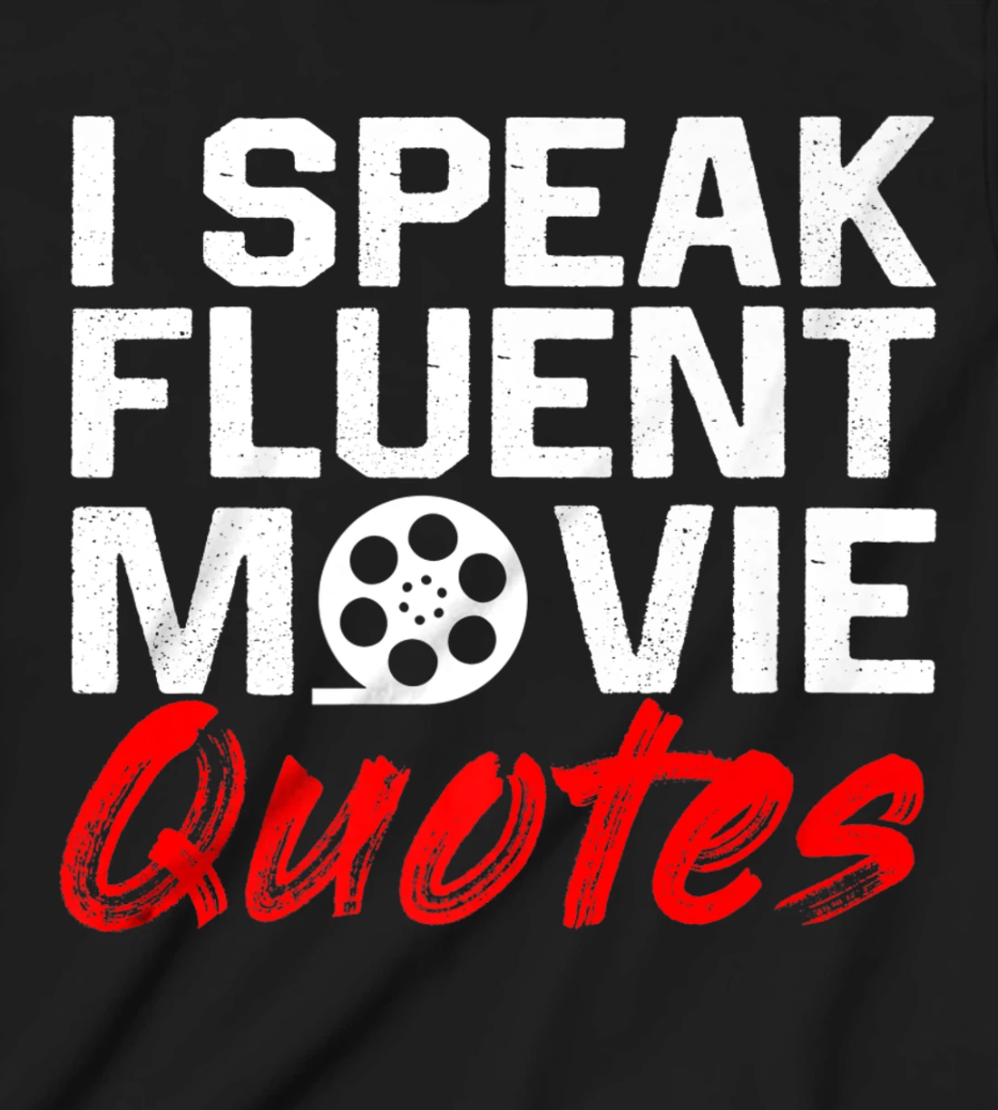 I Speak Fluent Movie Quotes Movie and cinema fan T-Shirt, Kid T-Shirt and Women T-Shirt